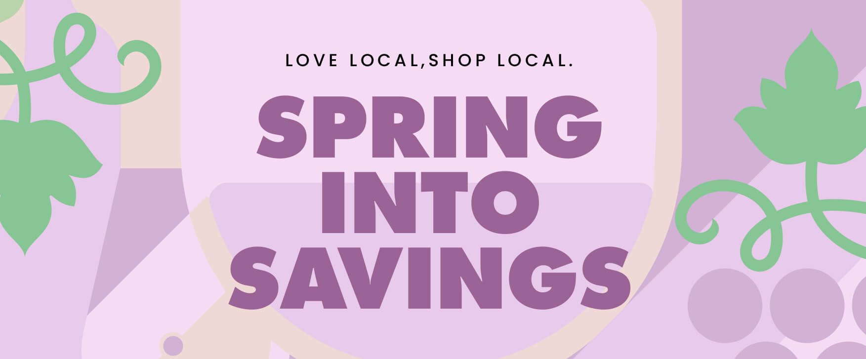 Love Local, Shop Local. Spring into Savings
