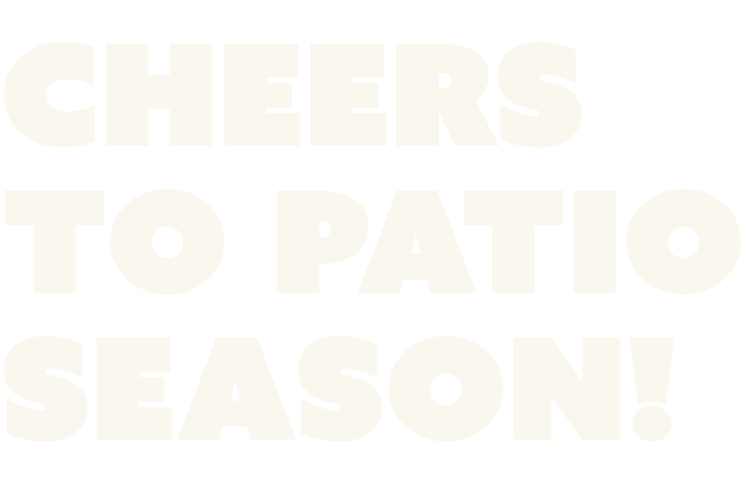 Cheers to Patio Season!